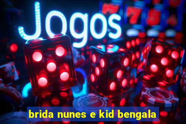 brida nunes e kid bengala